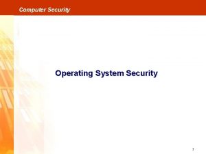 Computer Security Operating System Security 1 Computer Security