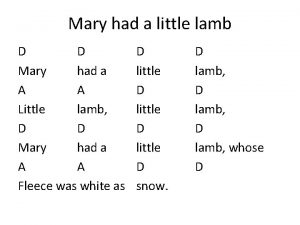 Mary had a little lamb D D Mary