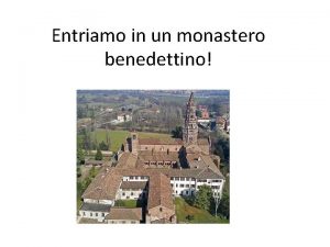 Entriamo in un monastero benedettino est Clicca sulle