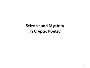 Science and Mystery In Cryptic Poetry 1 Is