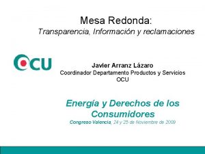 Mesa Redonda Transparencia Informacin y reclamaciones Javier Arranz