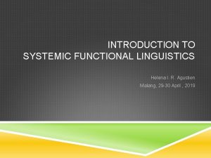 INTRODUCTION TO SYSTEMIC FUNCTIONAL LINGUISTICS Helena I R