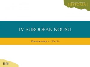 IV EUROOPAN NOUSU Historian taidot s 120 121