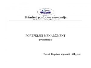 PORTFELJNI MENADMENT prezentacija Doc dr Bogdana Vujnovi Gligori