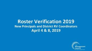 Roster Verification 2019 New Principals and District RV