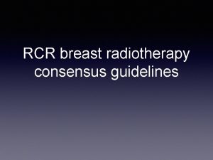 RCR breast radiotherapy consensus guidelines Producing the guidelines