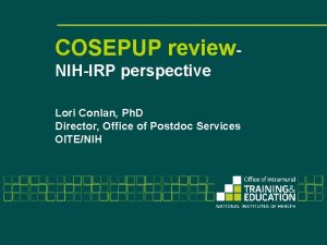 COSEPUP review NIHIRP perspective Lori Conlan Ph D