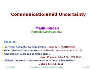 Communicationamid Uncertainty Madhu Sudan Microsoft Cambridge USA Based