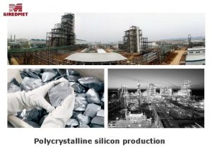 Polycrystalline silicon production Fields of polycrystalline silicon application