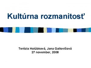 Kultrna rozmanitos Terzia Holbkov Jana Galloviov 27 november