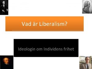 Vad r Liberalism Ideologin om Individens frihet Kn