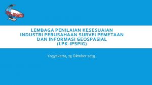 LEMBAGA PENILAIAN KESESUAIAN INDUSTRI PERUSAHAAN SURVEI PEMETAAN DAN