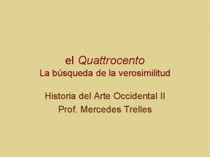 el Quattrocento La bsqueda de la verosimilitud Historia