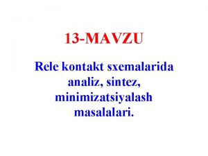 13 MAVZU Rele kontakt sxemalarida analiz sintez minimizatsiyalash