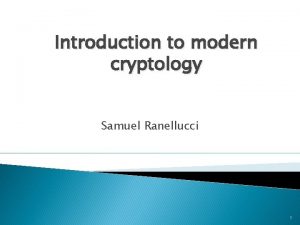 Introduction to modern cryptology Samuel Ranellucci 1 Doing