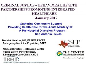 CRIMINAL JUSTICE BEHAVIORAL HEALTH PARTNERSHIPS PROMOTING INTEGRATED HEALTHCARE