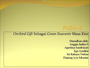 Orchird Gift Sebagai Green Souvenir Masa Kini Diusulkan