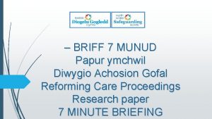 BRIFF 7 MUNUD Papur ymchwil Diwygio Achosion Gofal