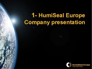 1 Humi Seal Europe Company presentation The Formation