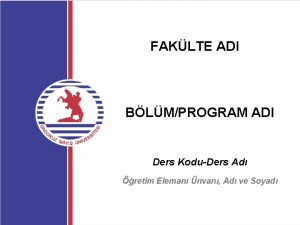 FAKLTE ADI BLMPROGRAM ADI Ders KoduDers Ad retim