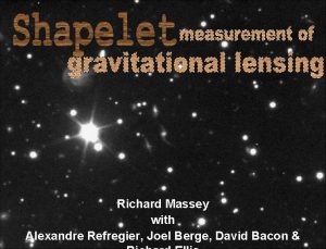 WHAT Shapelet measurement of galaxy morphologies WHY OUR