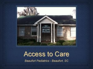 Access to Care Beaufort Pediatrics Beaufort SC Who