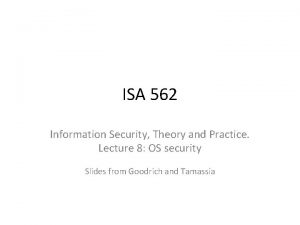 ISA 562 Information Security Theory and Practice Lecture