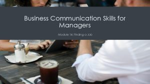 Business Communication Skills for Managers Module 14 Finding