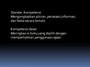 Standar Kompetensi Mengungkapkan pikiran perasaan informasi dan fakta