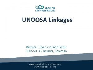 UNOOSA Linkages Barbara J Ryan 25 April 2018