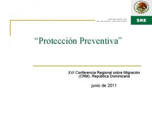 Proteccin Preventiva XVI Conferencia Regional sobre Migracin CRM