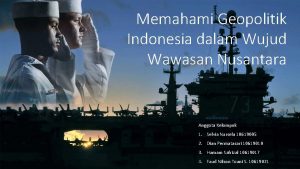 Memahami Geopolitik Indonesia dalam Wujud Wawasan Nusantara Anggota