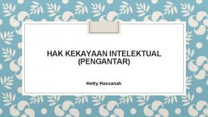 HAK KEKAYAAN INTELEKTUAL PENGANTAR Hetty Hassanah Definisi Hak