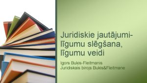 Juridiskie jautjumilgumu slgana lgumu veidi Igors BuisFleitmanis Juridiskais