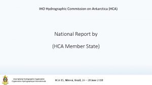 IHO Hydrographic Commission on Antarctica HCA National Report