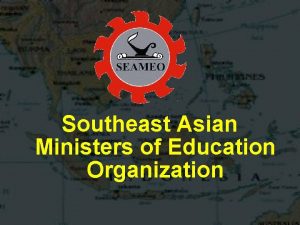 Southeast Asian Ministers of Education Organization Southeast Asian