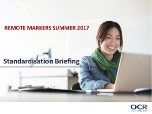 REMOTE MARKERS SUMMER 2017 Standardisation Briefing Key Contacts