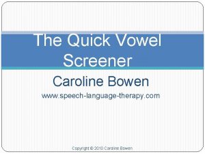 The Quick Vowel Screener Caroline Bowen www speechlanguagetherapy