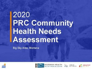 2020 PRC Community Health Needs Assessment Big Sky