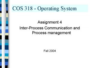 COS 318 Operating System Assignment 4 InterProcess Communication