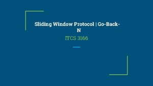 Sliding Window Protocol GoBack N ITCS 3166 Definition