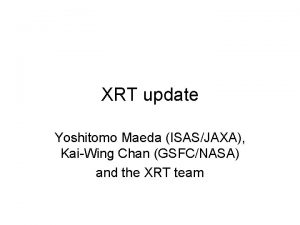 XRT update Yoshitomo Maeda ISASJAXA KaiWing Chan GSFCNASA