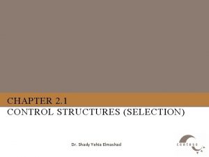 CHAPTER 2 1 CONTROL STRUCTURES SELECTION Dr Shady