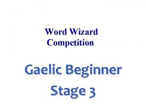 Word Wizard Competition Gaelic Beginner Stage 3 family