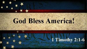 God Bless America 1 Timothy 2 1 6