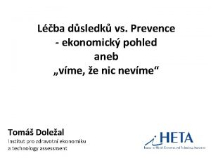 Lba dsledk vs Prevence ekonomick pohled aneb vme