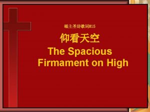 15 The Spacious Firmament on High 16 The