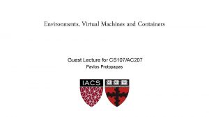 Environments Virtual Machines and Containers AC 295 Guest