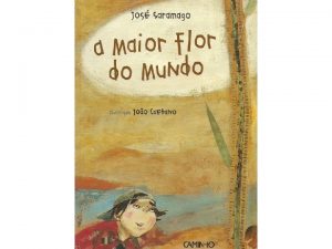 A MAIOR FLOR DO MUNDO Jos Saramago As