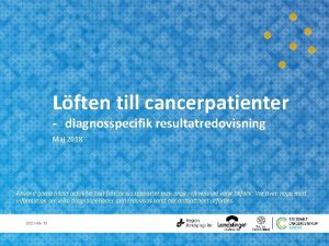 Lften till cancerpatienter diagnosspecifik resultatredovisning Maj 2018 Anvnd